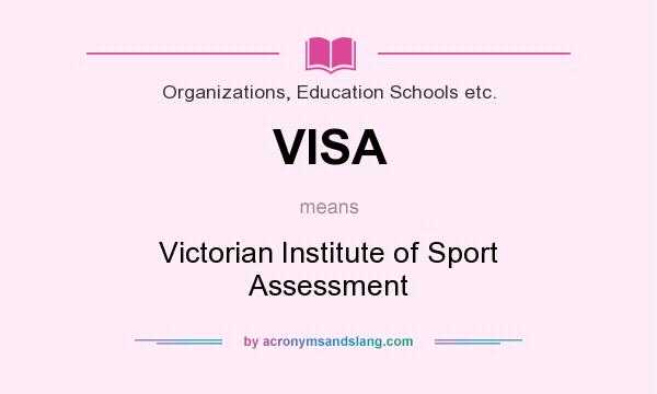 What does VISA mean? It stands for Victorian Institute of Sport Assessment