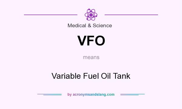 What does VFO mean? It stands for Variable Fuel Oil Tank