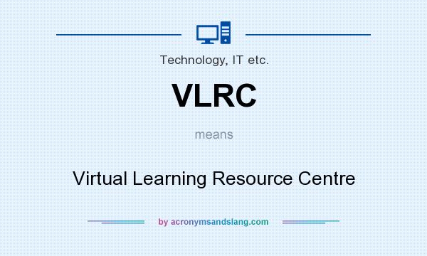 What does VLRC mean? It stands for Virtual Learning Resource Centre