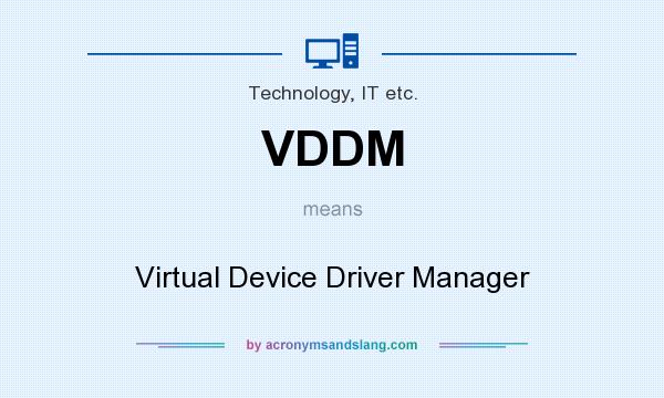 What does VDDM mean? It stands for Virtual Device Driver Manager