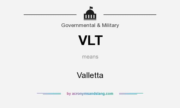 What does VLT mean? It stands for Valletta