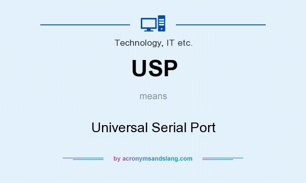 What does USP mean? It stands for Universal Serial Port