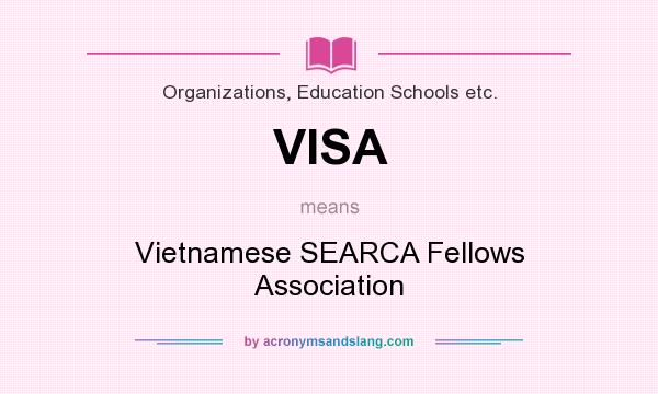 What does VISA mean? It stands for Vietnamese SEARCA Fellows Association