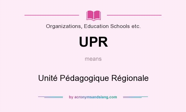 What does UPR mean? It stands for Unité Pédagogique Régionale