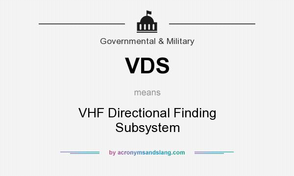 What does VDS mean? It stands for VHF Directional Finding Subsystem