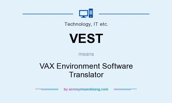What does VEST mean? It stands for VAX Environment Software Translator