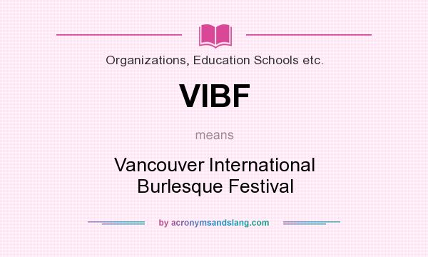 What does VIBF mean? It stands for Vancouver International Burlesque Festival