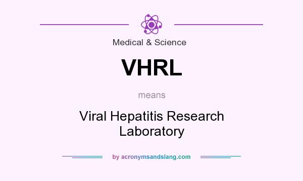 What does VHRL mean? It stands for Viral Hepatitis Research Laboratory