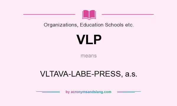 What does VLP mean? It stands for VLTAVA-LABE-PRESS, a.s.