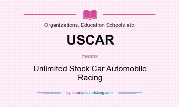 What does USCAR mean? It stands for Unlimited Stock Car Automobile Racing