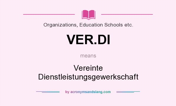 What does VER.DI mean? It stands for Vereinte Dienstleistungsgewerkschaft