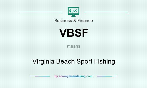What does VBSF mean? It stands for Virginia Beach Sport Fishing
