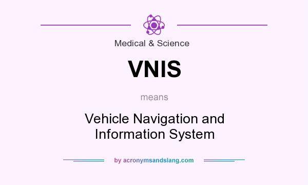 What does VNIS mean? It stands for Vehicle Navigation and Information System