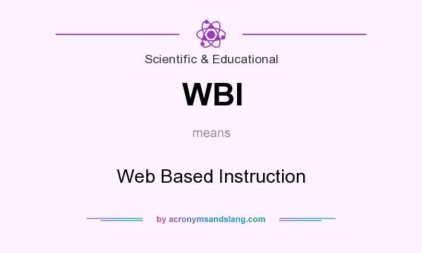 What does WBI mean? It stands for Web Based Instruction