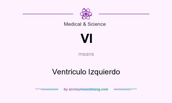 What does VI mean? It stands for Ventriculo Izquierdo