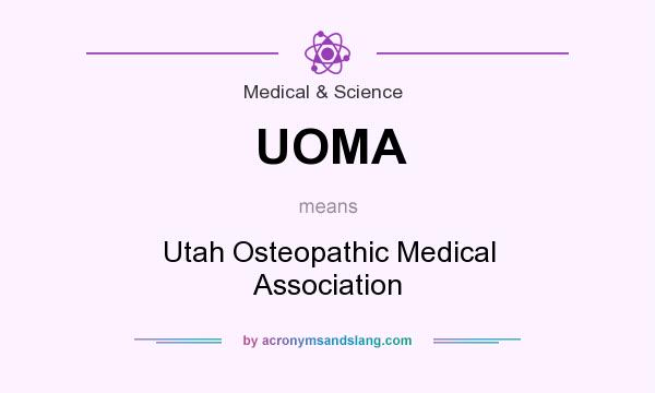 What does UOMA mean? It stands for Utah Osteopathic Medical Association
