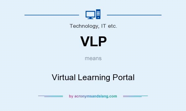 What does VLP mean? It stands for Virtual Learning Portal