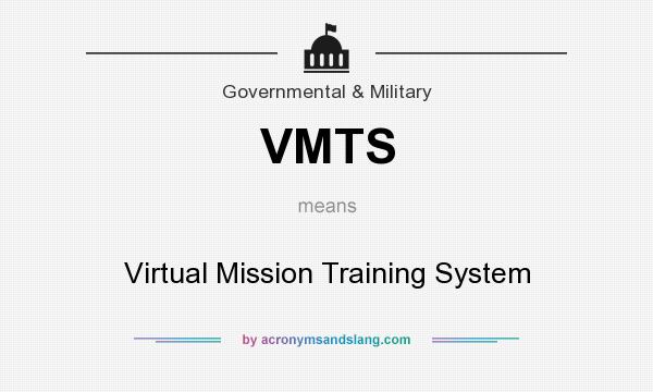 What does VMTS mean? It stands for Virtual Mission Training System