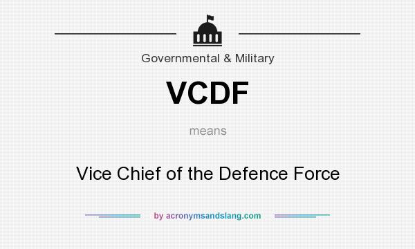 What does VCDF mean? It stands for Vice Chief of the Defence Force