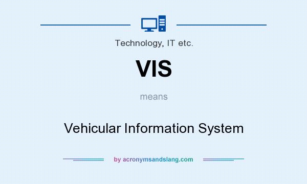 What does VIS mean? It stands for Vehicular Information System