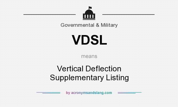 What does VDSL mean? It stands for Vertical Deflection Supplementary Listing