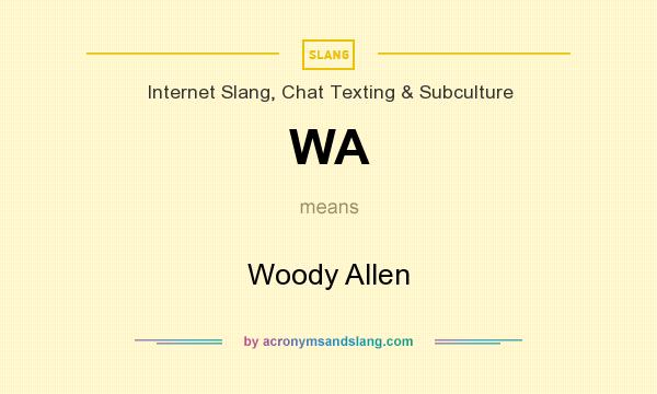 What does WA mean? It stands for Woody Allen