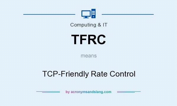 What does TFRC mean? It stands for TCP-Friendly Rate Control