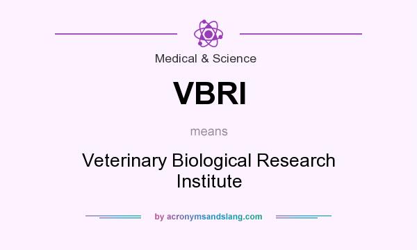 What does VBRI mean? It stands for Veterinary Biological Research Institute