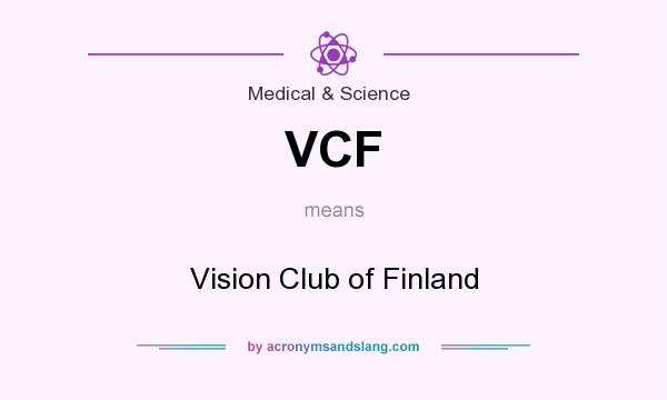 What does VCF mean? It stands for Vision Club of Finland