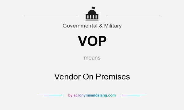 What does VOP mean? It stands for Vendor On Premises