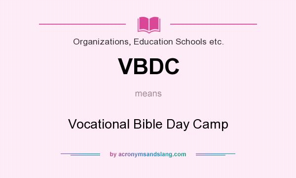 What does VBDC mean? It stands for Vocational Bible Day Camp
