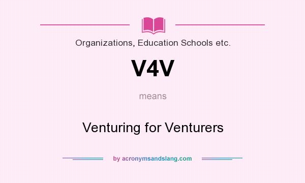 What does V4V mean? It stands for Venturing for Venturers