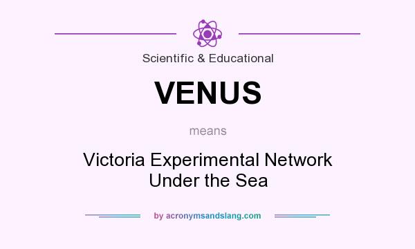 What does VENUS mean? It stands for Victoria Experimental Network Under the Sea