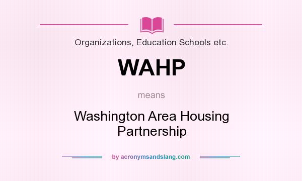 What does WAHP mean? It stands for Washington Area Housing Partnership