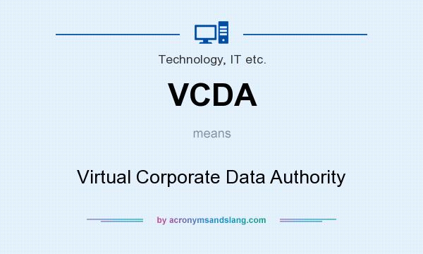 What does VCDA mean? It stands for Virtual Corporate Data Authority
