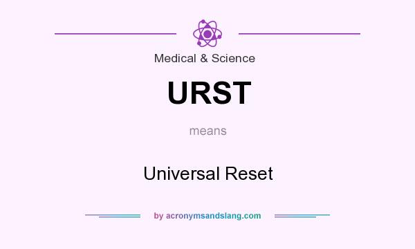 What does URST mean? It stands for Universal Reset