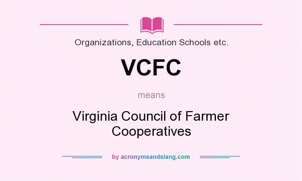 What does VCFC mean? It stands for Virginia Council of Farmer Cooperatives