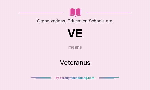 What does VE mean? It stands for Veteranus
