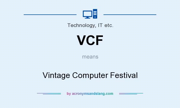 What does VCF mean? It stands for Vintage Computer Festival