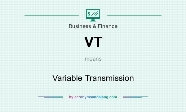What does VT mean? It stands for Variable Transmission