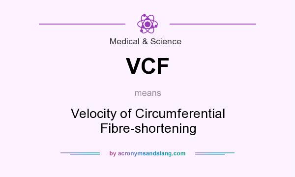 What does VCF mean? It stands for Velocity of Circumferential Fibre-shortening