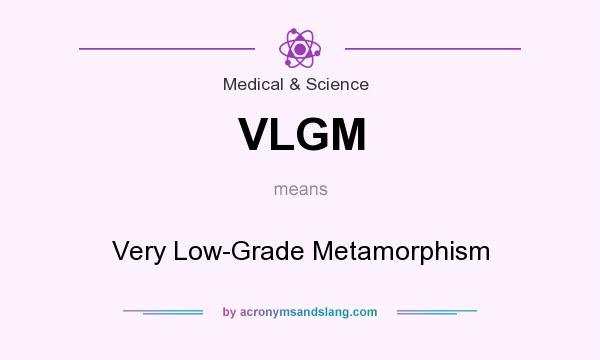 What does VLGM mean? It stands for Very Low-Grade Metamorphism