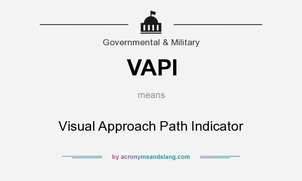 What does VAPI mean? It stands for Visual Approach Path Indicator