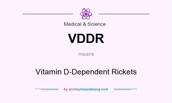 What does VDDR mean? It stands for Vitamin D-Dependent Rickets
