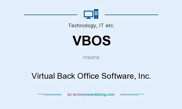 What does VBOS mean? It stands for Virtual Back Office Software, Inc.