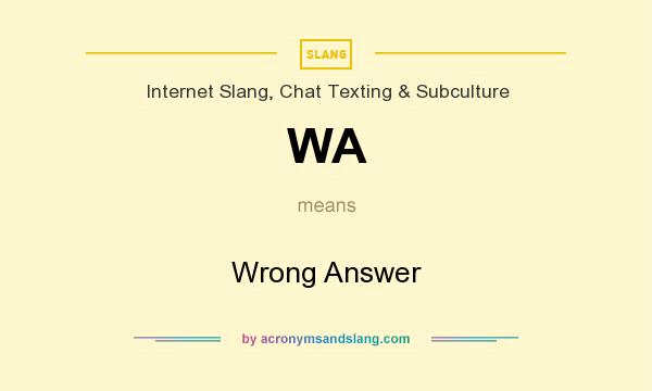 What does WA mean? It stands for Wrong Answer