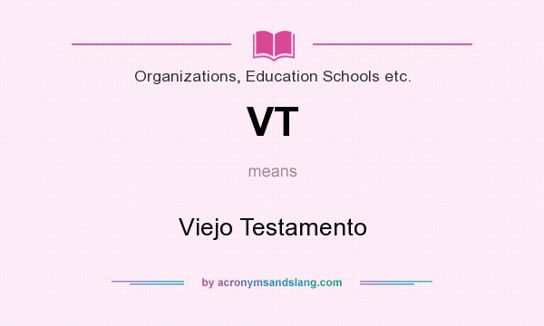What does VT mean? It stands for Viejo Testamento