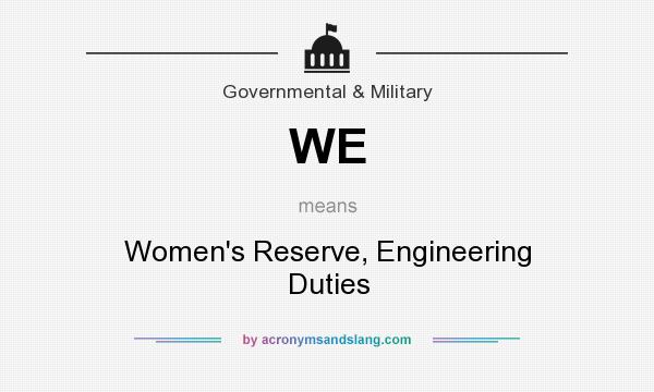 What does WE mean? It stands for Women`s Reserve, Engineering Duties