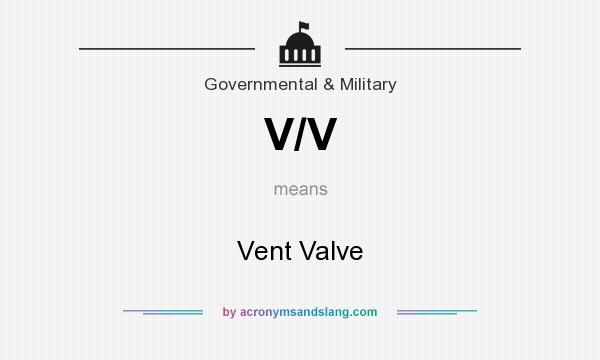 What does V/V mean? It stands for Vent Valve