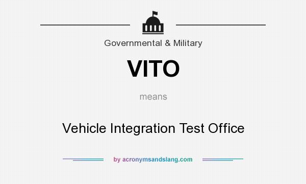 What does VITO mean? It stands for Vehicle Integration Test Office